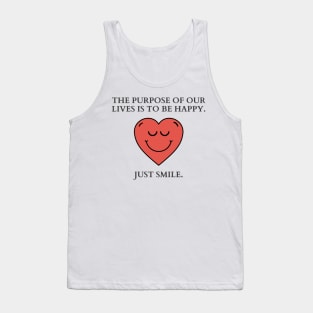 Just Smile | The purpose of our lives is to be happy Tank Top
